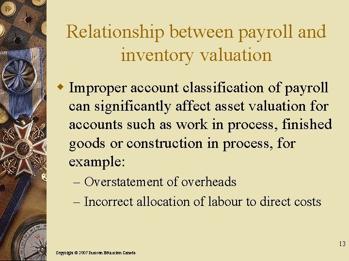 Relationship between payroll and inventory valuation w Improper account classification of payroll can significantly