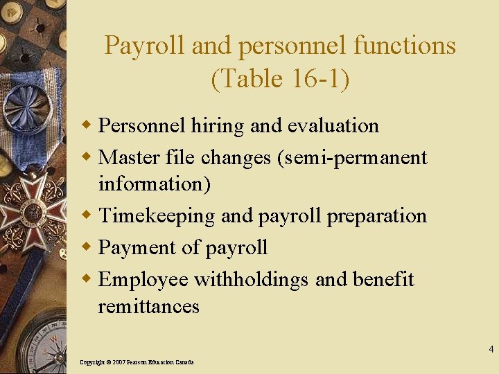 Payroll and personnel functions (Table 16 -1) w Personnel hiring and evaluation w Master
