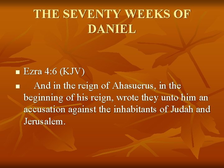 THE SEVENTY WEEKS OF DANIEL n n Ezra 4: 6 (KJV) And in the