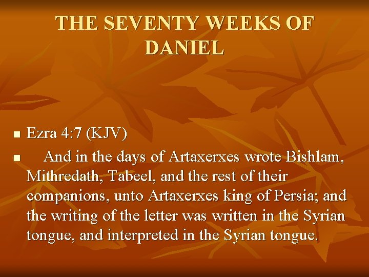 THE SEVENTY WEEKS OF DANIEL n n Ezra 4: 7 (KJV) And in the