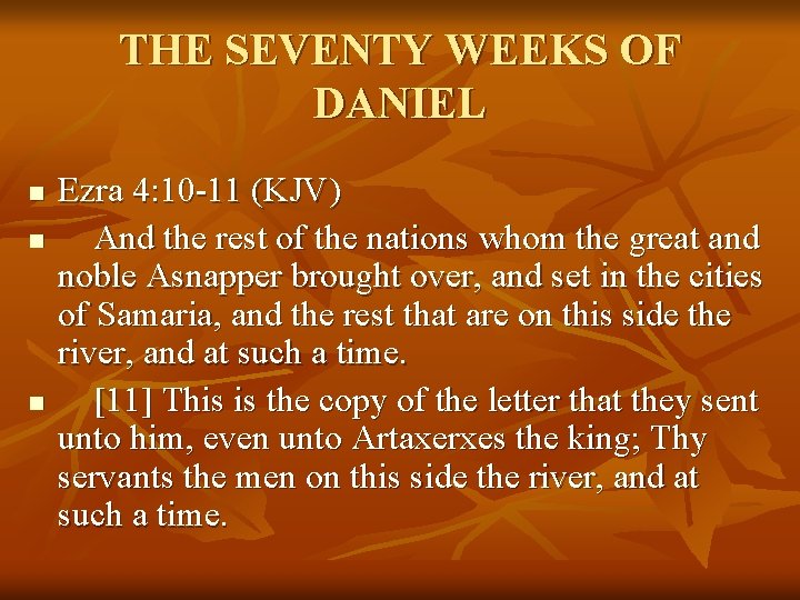 THE SEVENTY WEEKS OF DANIEL n n n Ezra 4: 10 -11 (KJV) And