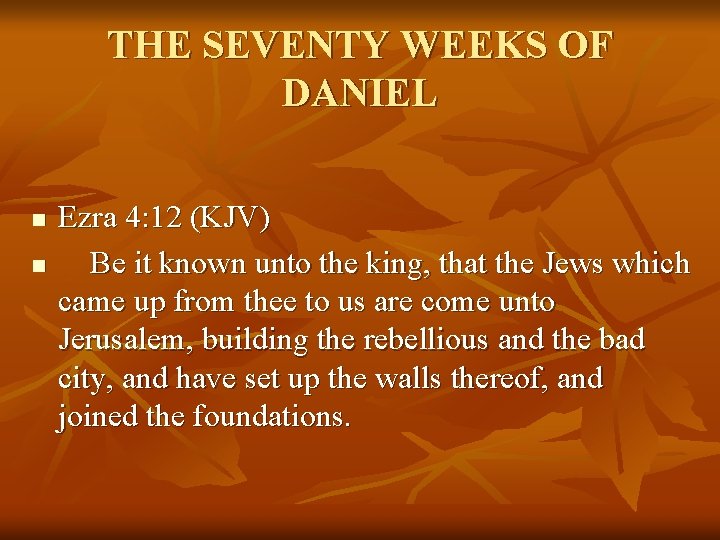 THE SEVENTY WEEKS OF DANIEL n n Ezra 4: 12 (KJV) Be it known