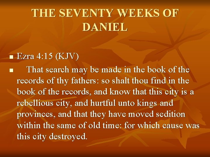 THE SEVENTY WEEKS OF DANIEL n n Ezra 4: 15 (KJV) That search may