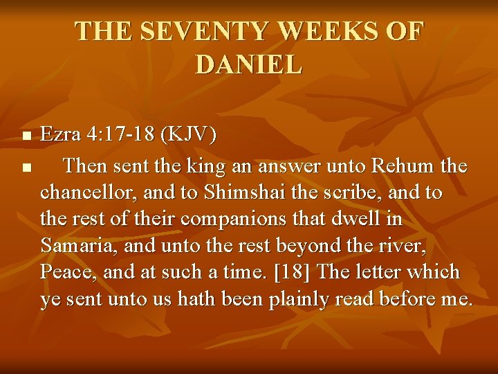 THE SEVENTY WEEKS OF DANIEL n n Ezra 4: 17 -18 (KJV) Then sent