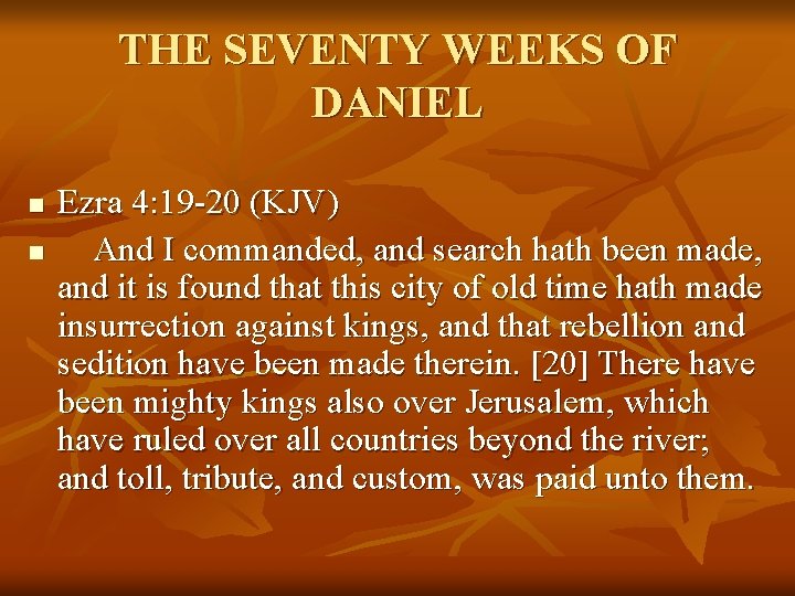 THE SEVENTY WEEKS OF DANIEL n n Ezra 4: 19 -20 (KJV) And I