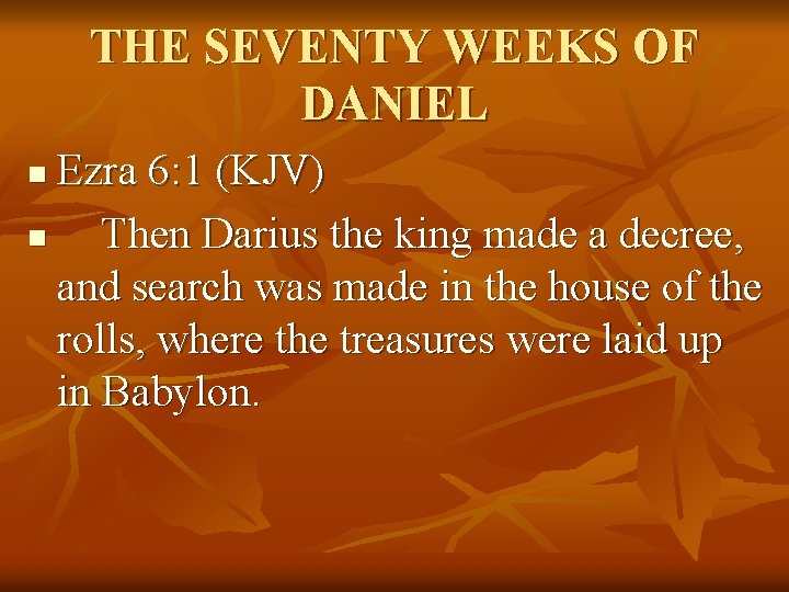 THE SEVENTY WEEKS OF DANIEL Ezra 6: 1 (KJV) n Then Darius the king