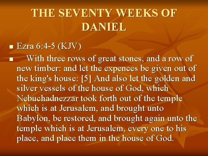THE SEVENTY WEEKS OF DANIEL n n Ezra 6: 4 -5 (KJV) With three