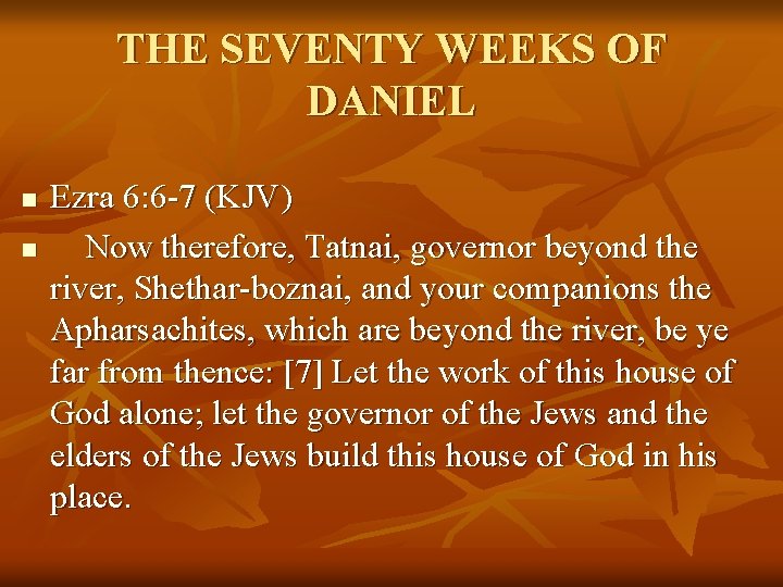 THE SEVENTY WEEKS OF DANIEL n n Ezra 6: 6 -7 (KJV) Now therefore,