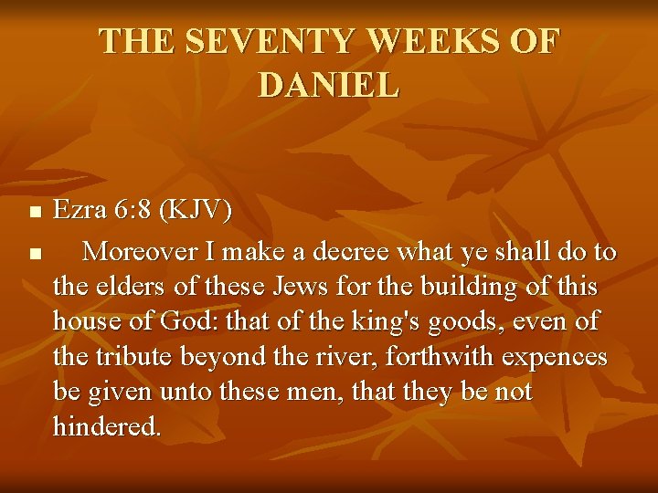 THE SEVENTY WEEKS OF DANIEL n n Ezra 6: 8 (KJV) Moreover I make