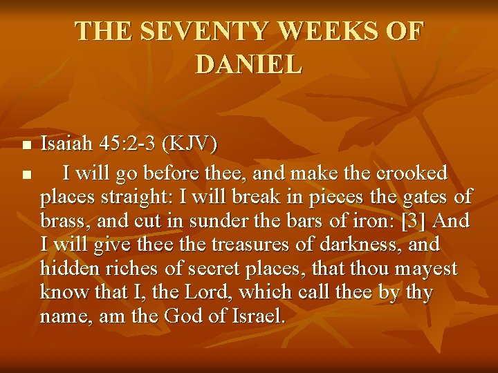THE SEVENTY WEEKS OF DANIEL n n Isaiah 45: 2 -3 (KJV) I will