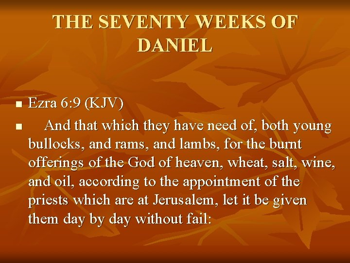 THE SEVENTY WEEKS OF DANIEL n n Ezra 6: 9 (KJV) And that which