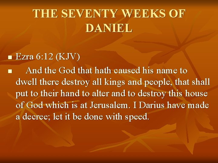 THE SEVENTY WEEKS OF DANIEL n n Ezra 6: 12 (KJV) And the God