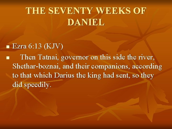 THE SEVENTY WEEKS OF DANIEL n n Ezra 6: 13 (KJV) Then Tatnai, governor