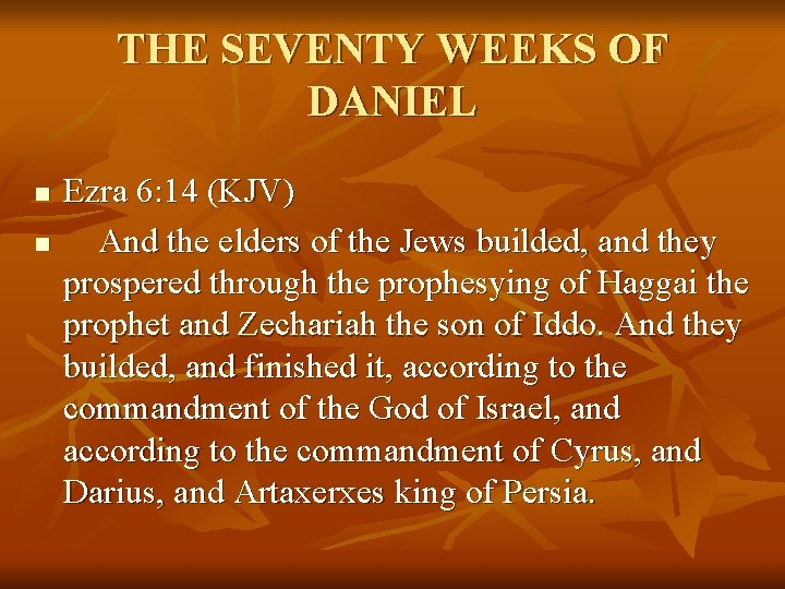 THE SEVENTY WEEKS OF DANIEL n n Ezra 6: 14 (KJV) And the elders