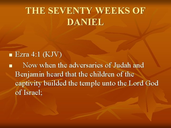 THE SEVENTY WEEKS OF DANIEL n n Ezra 4: 1 (KJV) Now when the