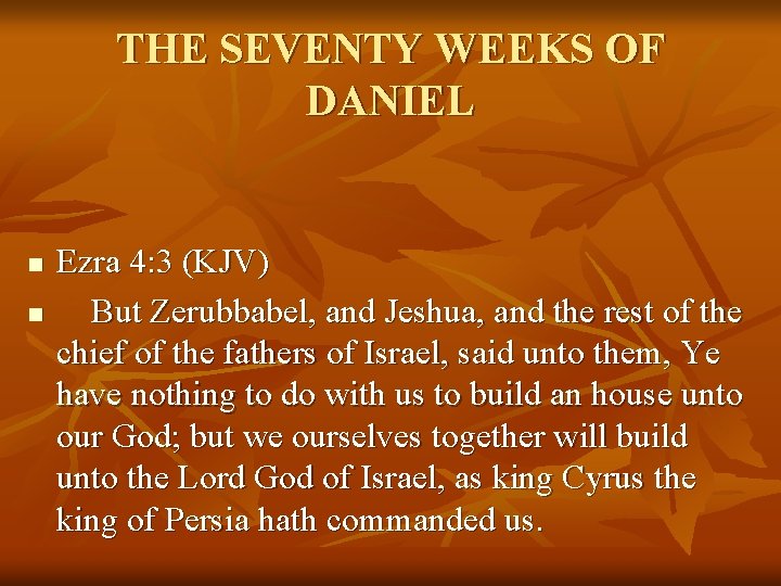 THE SEVENTY WEEKS OF DANIEL n n Ezra 4: 3 (KJV) But Zerubbabel, and