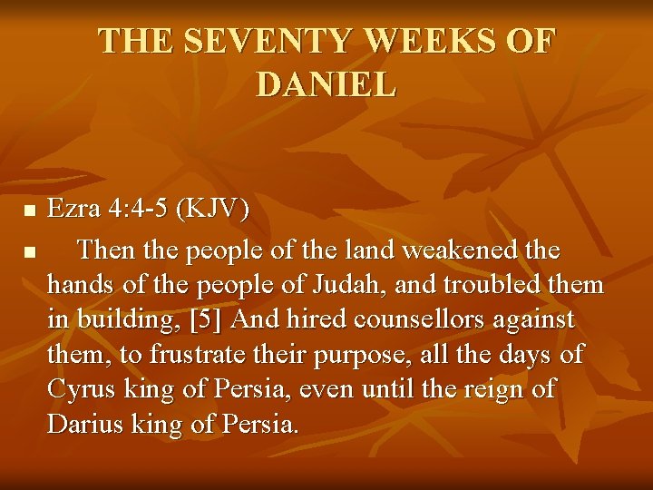 THE SEVENTY WEEKS OF DANIEL n n Ezra 4: 4 -5 (KJV) Then the