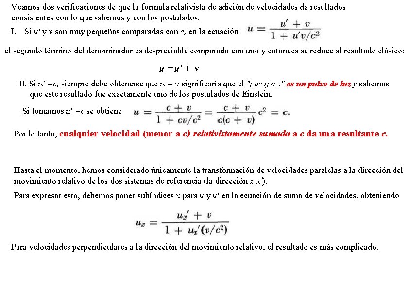 Veamos dos verificaciones de que la formula relativista de adición de velocidades da resultados