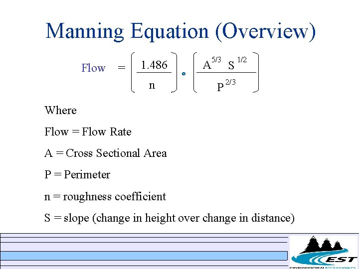 Manning Equation (Overview) Flow = 1. 486 n 5/3 S P 2/3 A 1/2 Manning Equation (Overview) Flow = 1. 486 n 5/3 S P 2/3 A 1/2