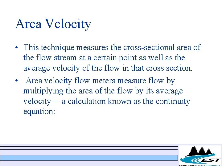 Area Velocity • This technique measures the cross-sectional area of the flow stream at Area Velocity • This technique measures the cross-sectional area of the flow stream at