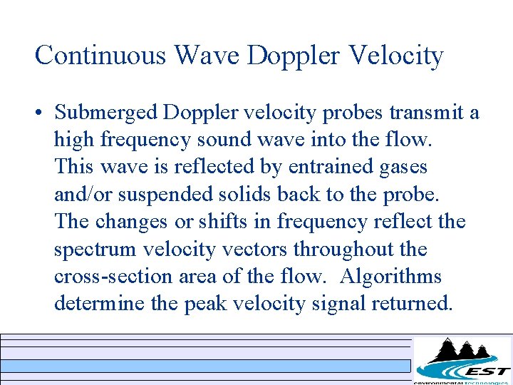 Continuous Wave Doppler Velocity • Submerged Doppler velocity probes transmit a high frequency sound Continuous Wave Doppler Velocity • Submerged Doppler velocity probes transmit a high frequency sound