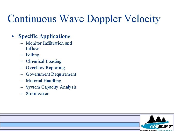 Continuous Wave Doppler Velocity • Specific Applications – Monitor Infiltration and Inflow – Billing Continuous Wave Doppler Velocity • Specific Applications – Monitor Infiltration and Inflow – Billing