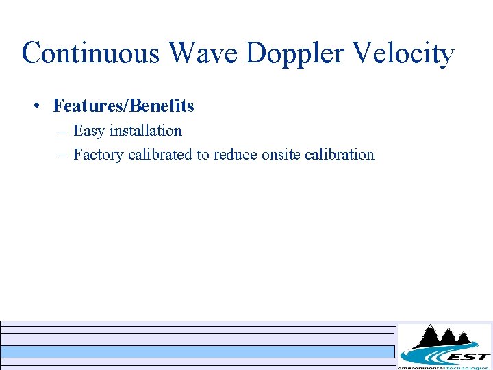 Continuous Wave Doppler Velocity • Features/Benefits – Easy installation – Factory calibrated to reduce Continuous Wave Doppler Velocity • Features/Benefits – Easy installation – Factory calibrated to reduce