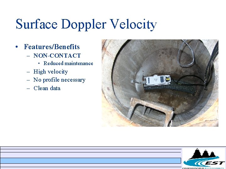 Surface Doppler Velocity • Features/Benefits – NON-CONTACT • Reduced maintenance – High velocity – Surface Doppler Velocity • Features/Benefits – NON-CONTACT • Reduced maintenance – High velocity –