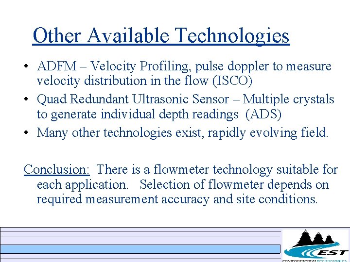 Other Available Technologies • ADFM – Velocity Profiling, pulse doppler to measure velocity distribution Other Available Technologies • ADFM – Velocity Profiling, pulse doppler to measure velocity distribution