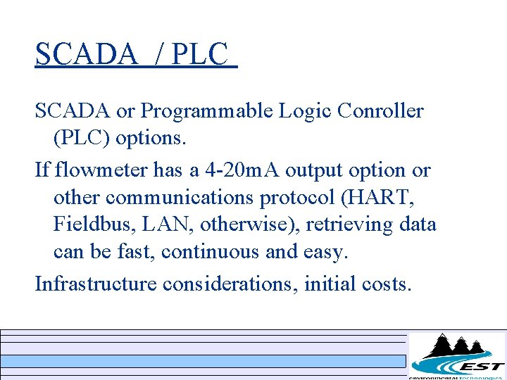 SCADA / PLC SCADA or Programmable Logic Conroller (PLC) options. If flowmeter has a SCADA / PLC SCADA or Programmable Logic Conroller (PLC) options. If flowmeter has a