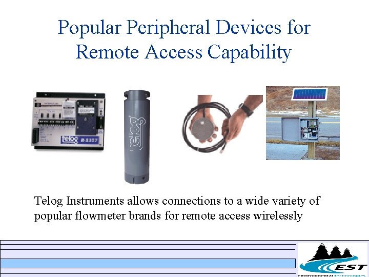 Popular Peripheral Devices for Remote Access Capability Telog Instruments allows connections to a wide Popular Peripheral Devices for Remote Access Capability Telog Instruments allows connections to a wide