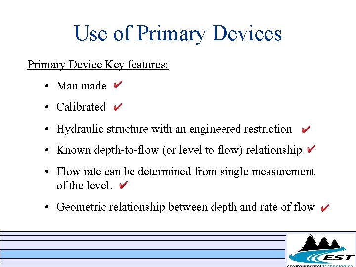 Use of Primary Devices Primary Device Key features: • Man made • Calibrated • Use of Primary Devices Primary Device Key features: • Man made • Calibrated •