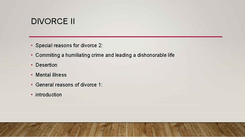 DIVORCE II • Special reasons for divorce 2: • Commiting a humiliating crime and