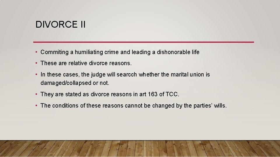 DIVORCE II • Commiting a humiliating crime and leading a dishonorable life • These