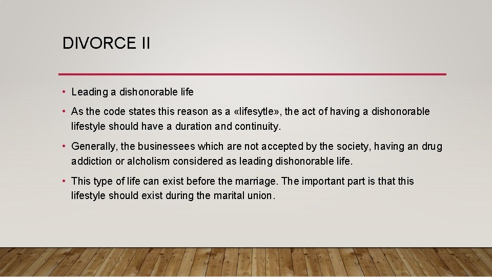 DIVORCE II • Leading a dishonorable life • As the code states this reason