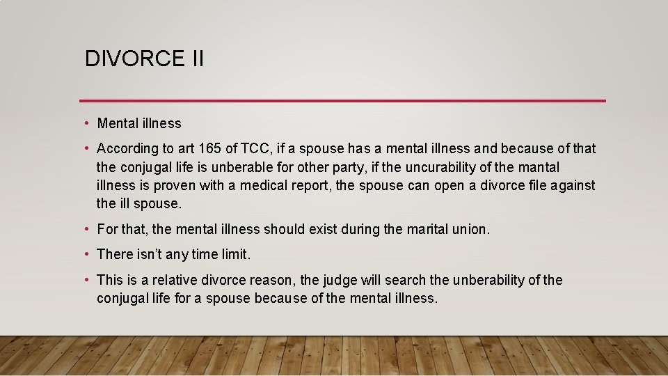 DIVORCE II • Mental illness • According to art 165 of TCC, if a