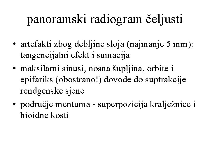 panoramski radiogram čeljusti • artefakti zbog debljine sloja (najmanje 5 mm): tangencijalni efekt i