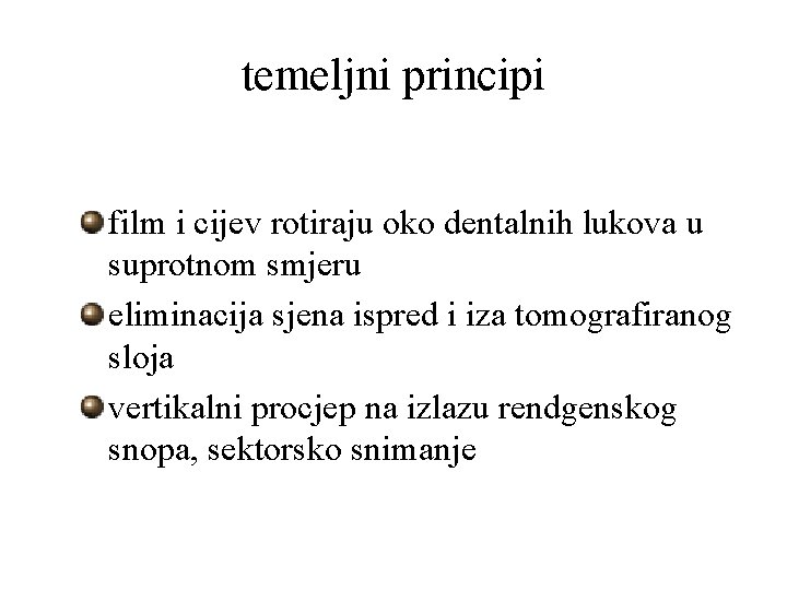 temeljni principi film i cijev rotiraju oko dentalnih lukova u suprotnom smjeru eliminacija sjena