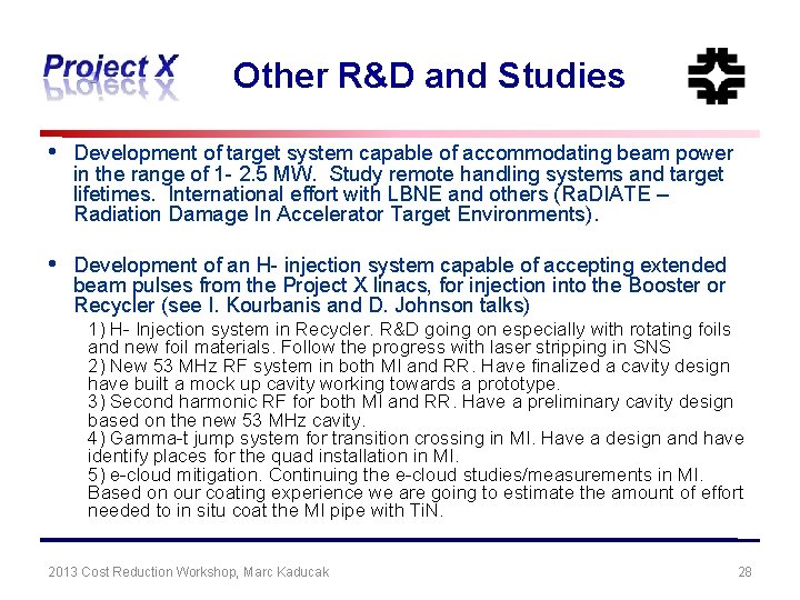 Other R&D and Studies • Development of target system capable of accommodating beam power