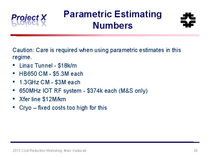 Parametric Estimating Numbers Caution: Care is required when using parametric estimates in this regime.
