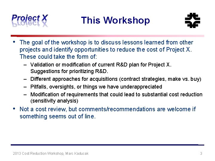 This Workshop • The goal of the workshop is to discuss lessons learned from