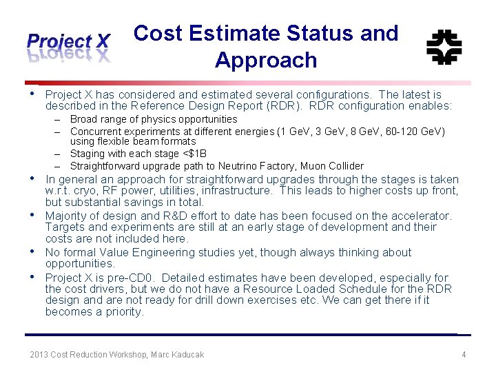 Cost Estimate Status and Approach • • • Project X has considered and estimated