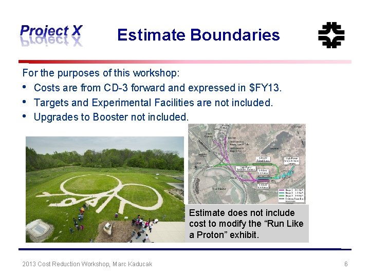 Estimate Boundaries For the purposes of this workshop: • Costs are from CD-3 forward