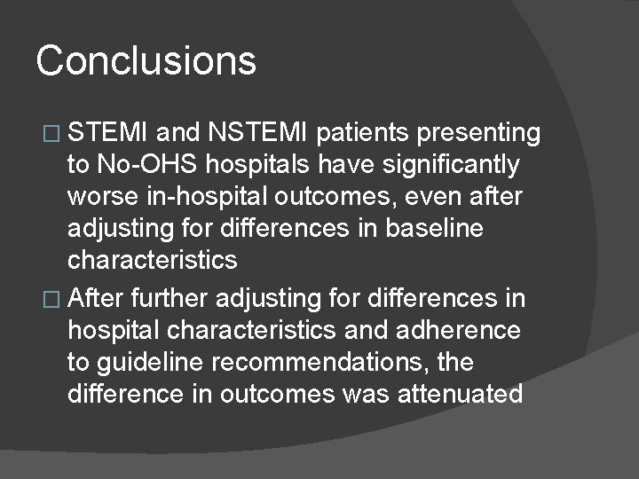 Conclusions � STEMI and NSTEMI patients presenting to No-OHS hospitals have significantly worse in-hospital