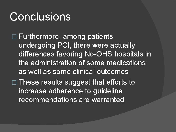 Conclusions � Furthermore, among patients undergoing PCI, there were actually differences favoring No-OHS hospitals