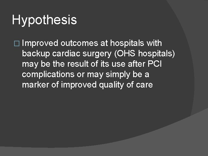 Hypothesis � Improved outcomes at hospitals with backup cardiac surgery (OHS hospitals) may be