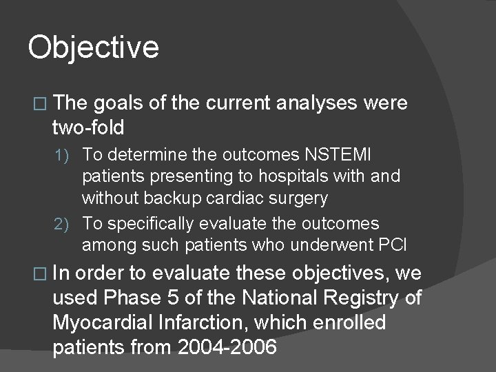 Objective � The goals of the current analyses were two-fold 1) To determine the