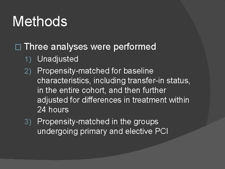 Methods � Three analyses were performed 1) Unadjusted 2) Propensity-matched for baseline characteristics, including