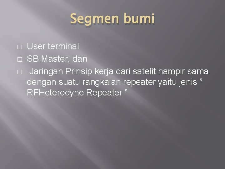 Segmen bumi � � � User terminal SB Master, dan Jaringan Prinsip kerja dari