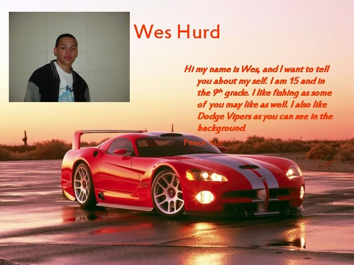 Wes Hurd Hi my name is Wes, and I want to tell you about